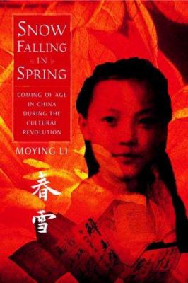 Snow falling in spring : coming of age in China during the cultural revolution