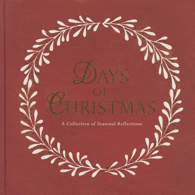 Days of christmas : a collection of seasonal reflections.