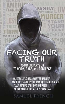 Facing our truth : short plays on Trayvon, race and privilege