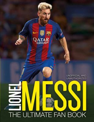 Lionel Messi : the ultimate fan book