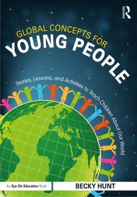 Global concepts for young people : stories, lessons, and activities to teach children about our world