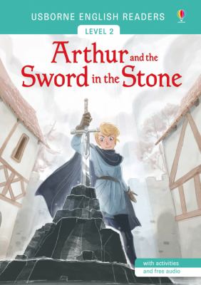Arthur and the sword in the stone : from the legend of King Arthur