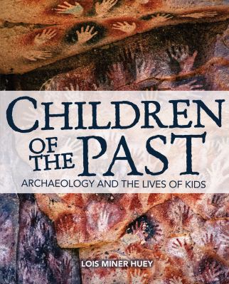 Children of the past : archaeology and the lives of kids