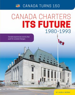 Canada charters its future, 1980-1993