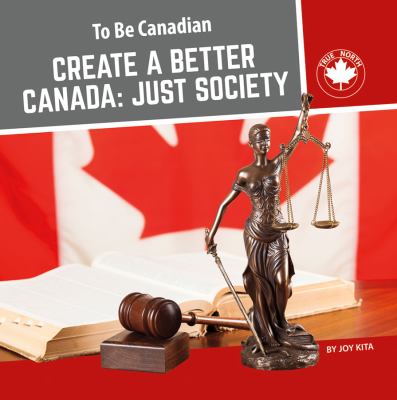 Create a better Canada : just society
