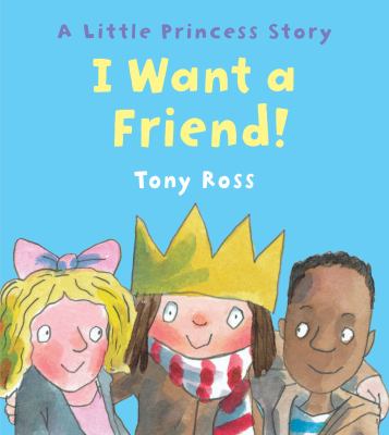 I want a friend! : a Little Princess story