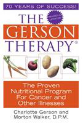 The Gerson therapy : the amazing nutritional program for cancer and other illnesses