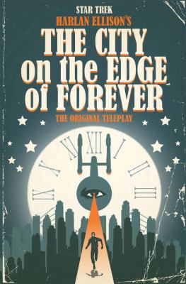 The city on the edge of forever : the original teleplay