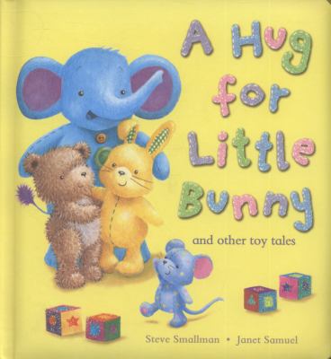 A hug for little bunny and other toy tales
