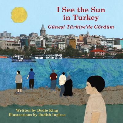 I see the sun in Turkey = : Güneşi Türkiye'de Gördüm
