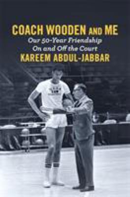 Coach Wooden and me : our 50-year friendship on and off the court