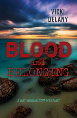 Blood and belonging : a Ray Robertson mystery