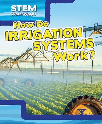 How do irrigation systems work?