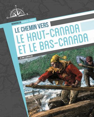 Le chemin vers le Haut-Canada et le Bas-Canada