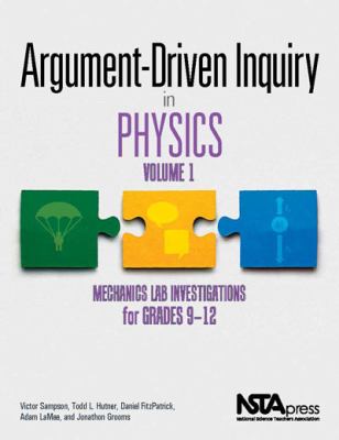 Argument-driven inquiry in physics. volume 1, mechanics lab investigations for grades 9-12 /