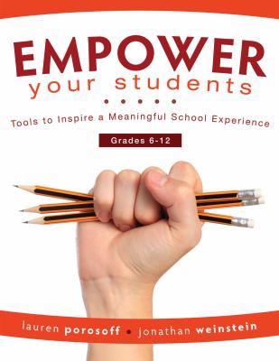 Empower your students : tools to inspire a meaningful school experience, grades 6-12