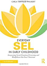 Everyday SEL in early childhood : integrating social-emotional learning and mindfulness into your classroom