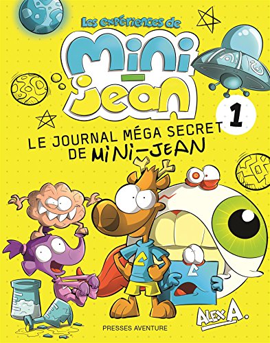 Expériences de Mini-Jean. 1, Le journal méga secret de Mini-Jean /