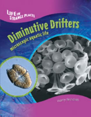 Diminutive drifters : microscopic aquatic life