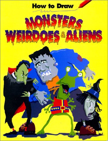 How to draw monsters, weirdoes & aliens