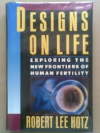 Designs on life : exploring the new frontiers of human fertility