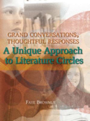 Grand conversations, thoughtful responses : a unique approach to literature circles
