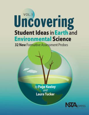 Uncovering student ideas in earth and environmental science : 32 new formative assessment probes