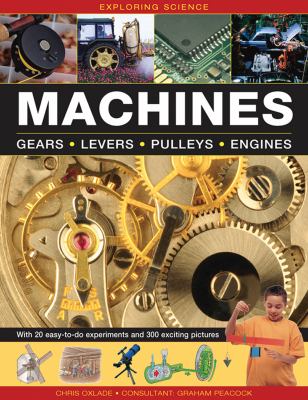 Machines : gears, levers, pulleys, engines : with 20 easy-to-do experiments and 300 exciting pictures