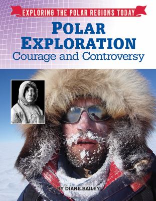 Polar exploration : courage and controversy