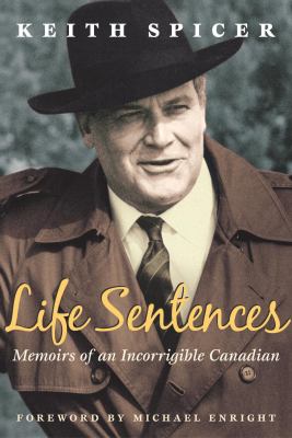 Life sentences : memoirs of an incorrigible Canadian