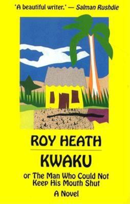 Kwaku, or, The man who could not keep his mouth shut : a novel