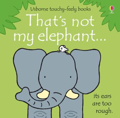 That's not my elephant ... : it's ears are too rough