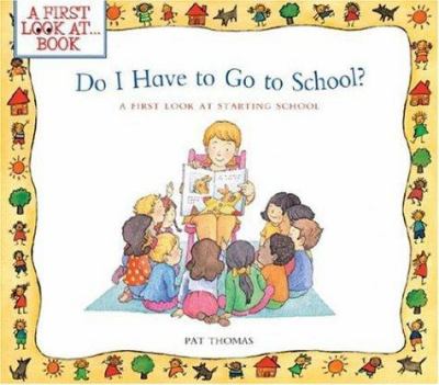 Do I have to go to school? : a first look at starting school