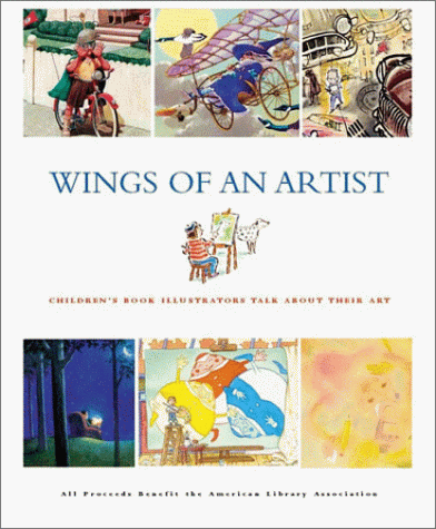 Wings of an artist : children's book illustrators talk about their art