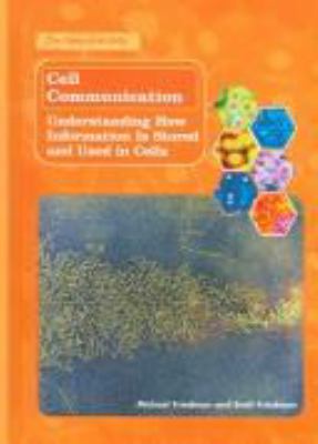 Cell communication : understanding how information is stored and used in cells