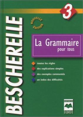 La grammaire pour tous : dictionnaire de la grammaire en 27 chapitres, index des difficultés grammaticales