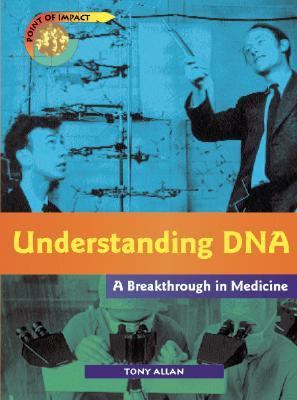 Understanding DNA : a breakthrough in medicine