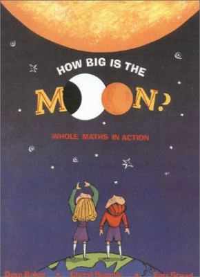 How big is the moon? : whole maths in action