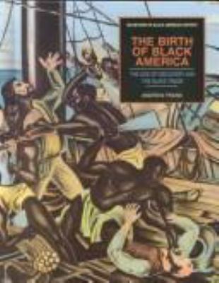 The birth of black America : the age of discovery and the slave trade