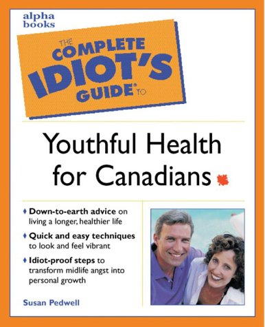 The complete idiot's guide to youthful health for Canadians