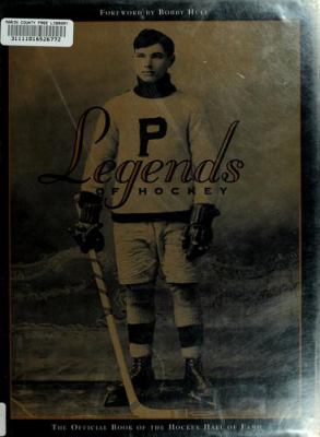 Legends of hockey : the official book of the Hockey Hall of Fame