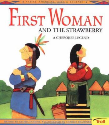 First woman and the strawberry : a Cherokee legend