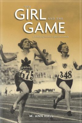 The girl and the game : a history of women's sport in Canada