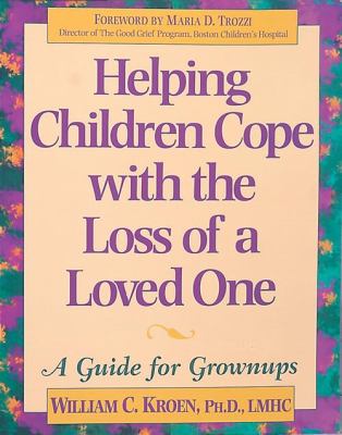 Helping children cope with the loss of a loved one : a guide for grownups