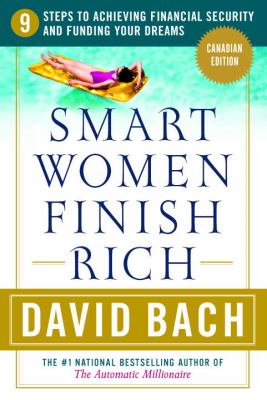 Smart women finish rich : 9 steps to achieving financial security and funding your dreams