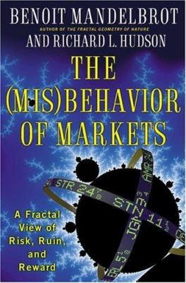 The (mis)behavior of markets : a fractal view of risk, ruin, and reward