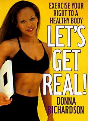 Let's get real! : exercise your right to a healthy body