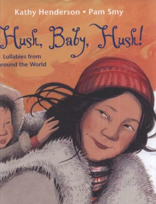 Hush, baby, hush! : lullabies from around the world