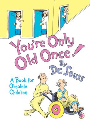 You're only old once!