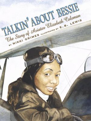 Talkin' about Bessie : the story of aviator Bessie Coleman